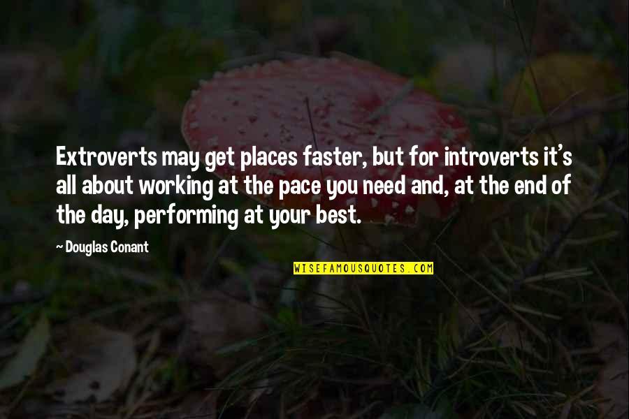 Hypnosis Love Quotes By Douglas Conant: Extroverts may get places faster, but for introverts