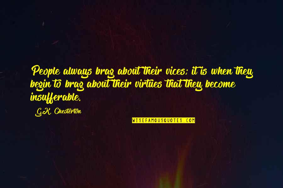 Hypnotics Drugs Quotes By G.K. Chesterton: People always brag about their vices; it is