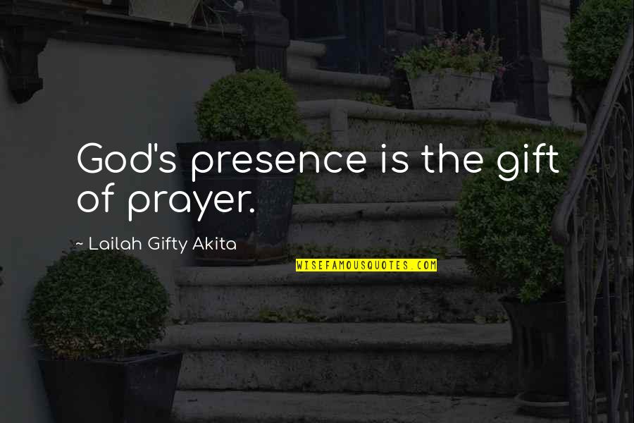 Hypnotism Quotes By Lailah Gifty Akita: God's presence is the gift of prayer.