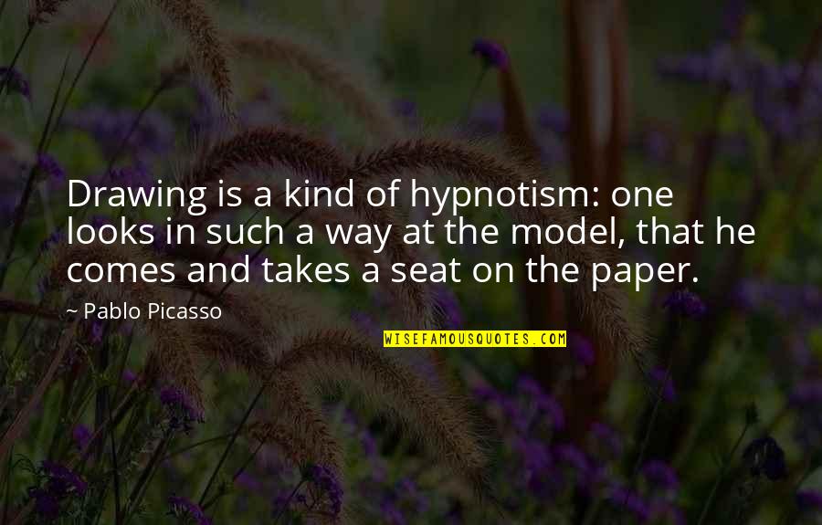 Hypnotism Quotes By Pablo Picasso: Drawing is a kind of hypnotism: one looks Hypnotism Quotes By Pablo Picasso: Drawing is a kind of hypnotism: one looks