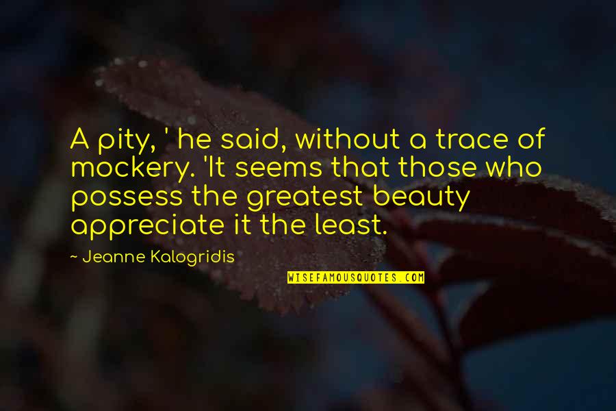 Hypnotist's Quotes By Jeanne Kalogridis: A pity, ' he said, without a trace