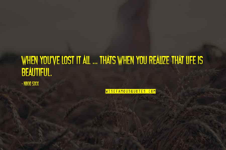 Hypnotize Quotes Quotes By Nikki Sixx: When You've lost it all ... thats when