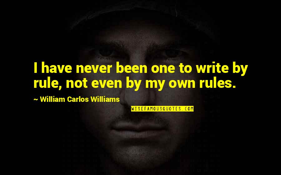 Hypnotizes Quotes By William Carlos Williams: I have never been one to write by