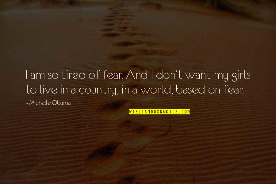 Hypochrondriacism Quotes By Michelle Obama: I am so tired of fear. And I