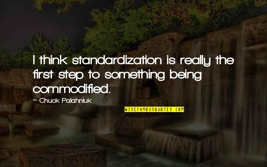 Hypocri Quotes By Chuck Palahniuk: I think standardization is really the first step