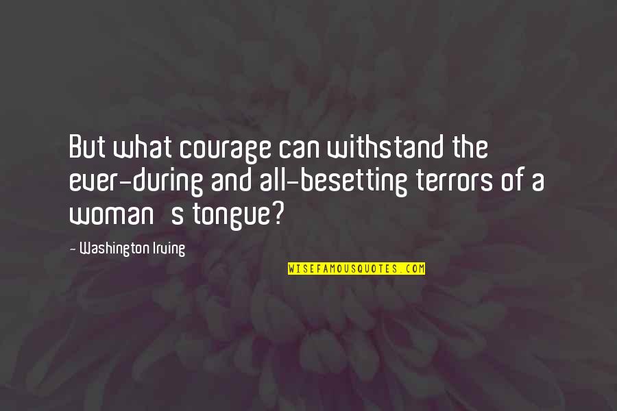 Hypocrisie En Quotes By Washington Irving: But what courage can withstand the ever-during and