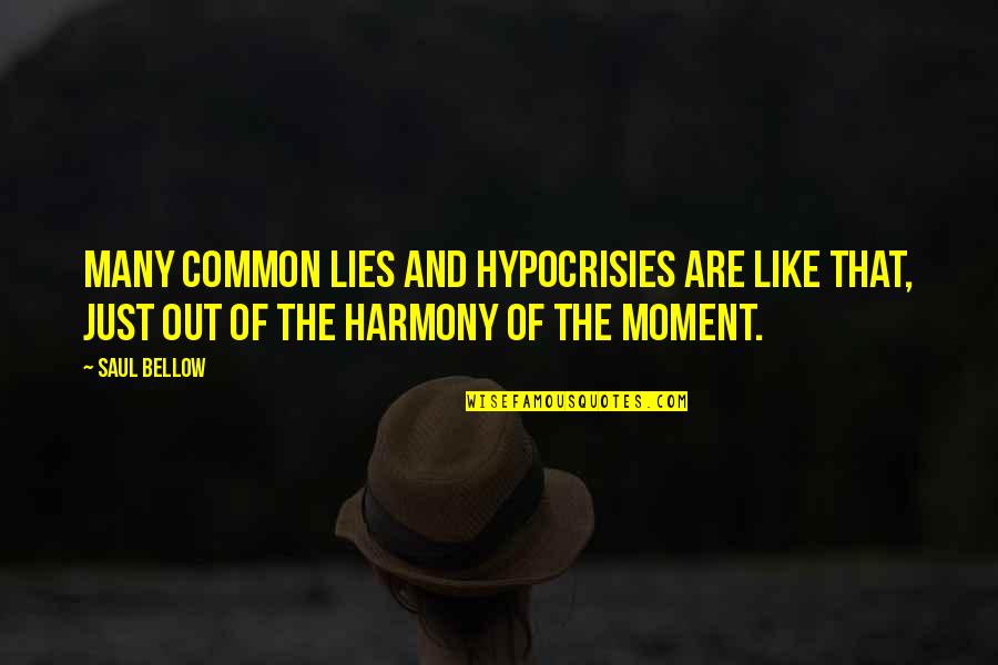 Hypocrisies Quotes By Saul Bellow: Many common lies and hypocrisies are like that,