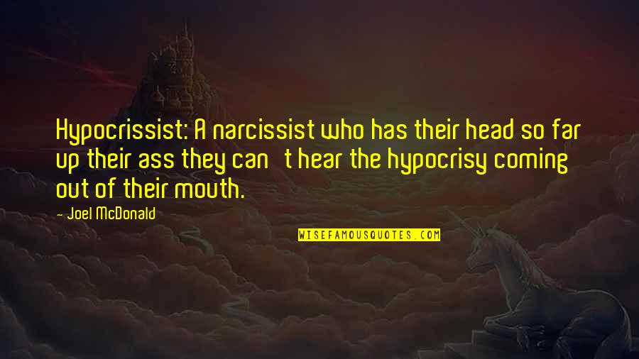 Hypocrissist Quotes By Joel McDonald: Hypocrissist: A narcissist who has their head so