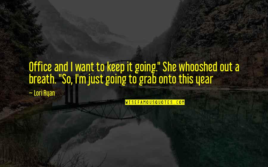 Hypocrisy And Jealousy Quotes By Lori Ryan: Office and I want to keep it going."