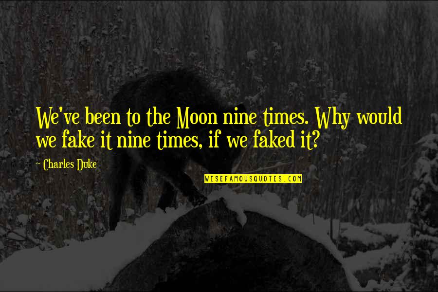 Hypocrisy In The Scarlet Letter Quotes By Charles Duke: We've been to the Moon nine times. Why