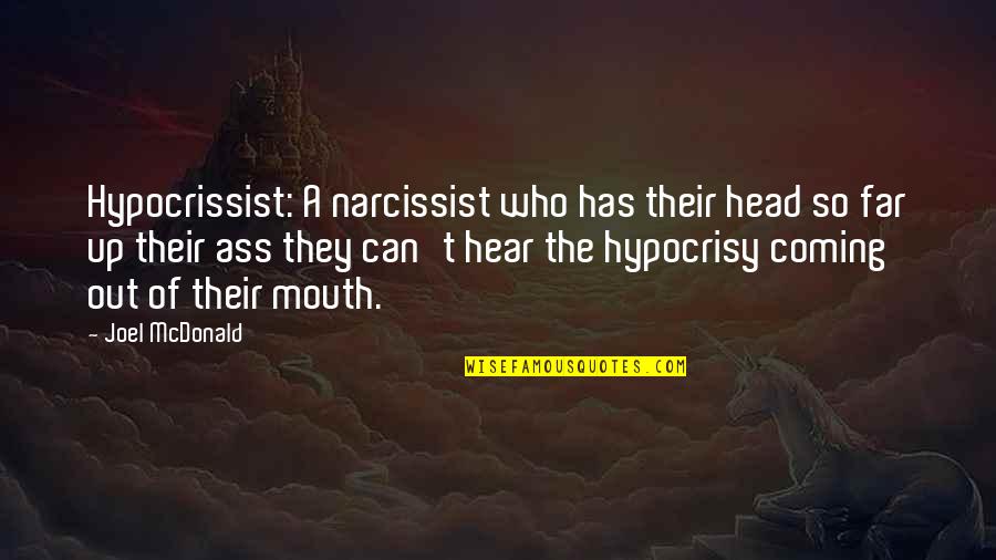 Hypocrisy Quotes By Joel McDonald: Hypocrissist: A narcissist who has their head so