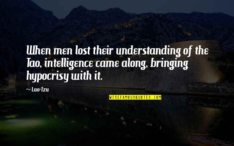 Hypocrisy Quotes By Lao-Tzu: When men lost their understanding of the Tao,