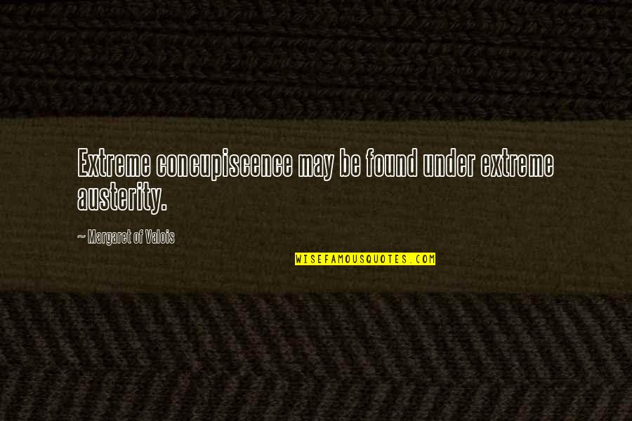 Hypocrisy Quotes By Margaret Of Valois: Extreme concupiscence may be found under extreme austerity.