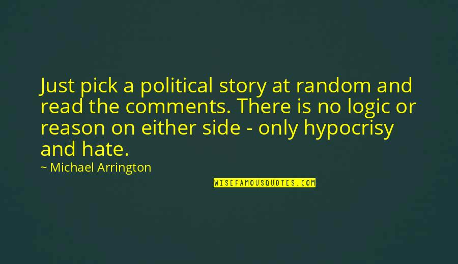 Hypocrisy Quotes By Michael Arrington: Just pick a political story at random and