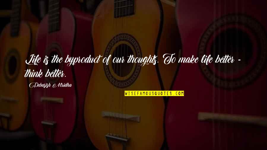 Hypocrite Christian Quotes By Debasish Mridha: Life is the byproduct of our thoughts. To