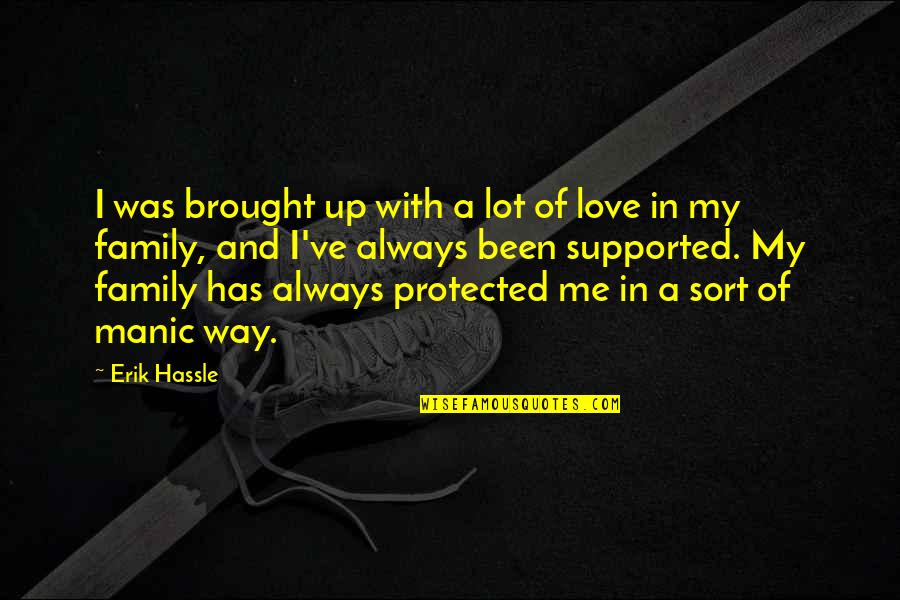 Hypocrite Family Members Quotes By Erik Hassle: I was brought up with a lot of