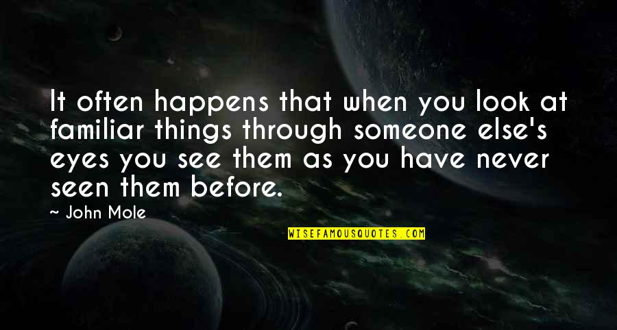 Hypocrite Sister Quotes By John Mole: It often happens that when you look at Hypocrite Sister Quotes By John Mole: It often happens that when you look at