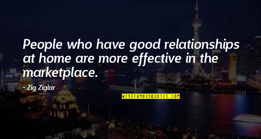 Hypocrites Picture Quotes By Zig Ziglar: People who have good relationships at home are