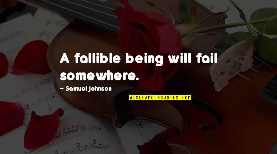Hypocritical Brexit Quotes By Samuel Johnson: A fallible being will fail somewhere. Hypocritical Brexit Quotes By Samuel Johnson: A fallible being will fail somewhere.