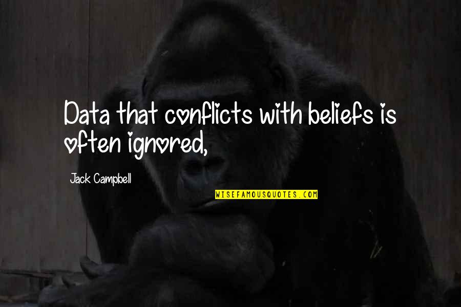 Hypocritical Christian Quotes By Jack Campbell: Data that conflicts with beliefs is often ignored,