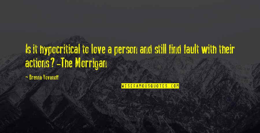 Hypocritical Person Quotes By Brenna Yovanoff: Is it hypocritical to love a person and Hypocritical Person Quotes By Brenna Yovanoff: Is it hypocritical to love a person and