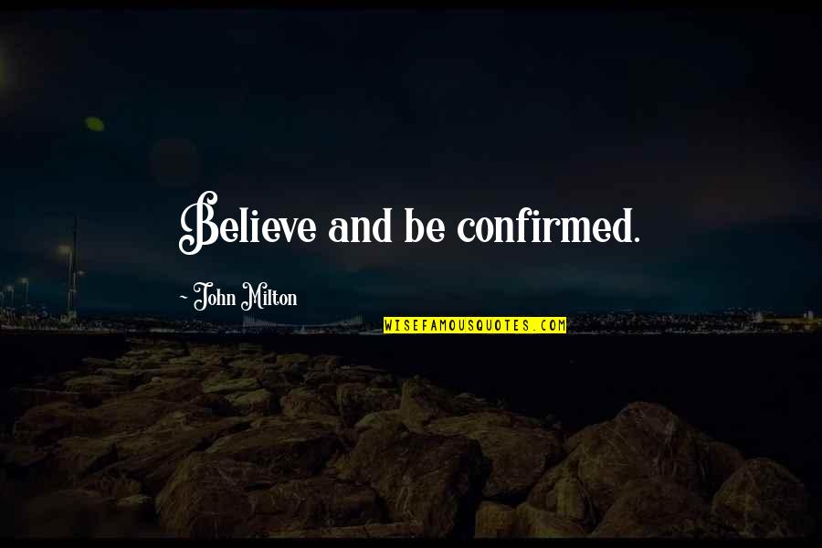 Hypolite Landry Quotes By John Milton: Believe and be confirmed.