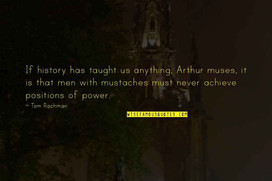 Hypomania Bipolar Quotes By Tom Rachman: If history has taught us anything, Arthur muses,