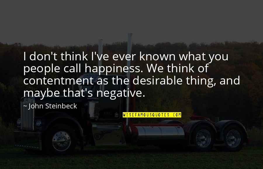 Hyponotic Quotes By John Steinbeck: I don't think I've ever known what you