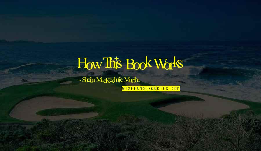 Hypostyle Architecture Quotes By Sheila MacKechnie Murtha: How This Book Works