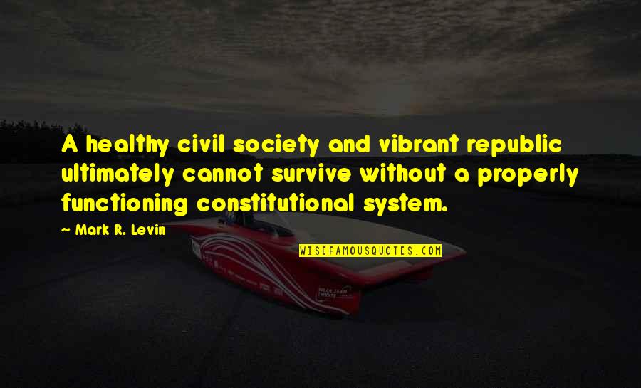 Hypostyle Hall Quotes By Mark R. Levin: A healthy civil society and vibrant republic ultimately Hypostyle Hall Quotes By Mark R. Levin: A healthy civil society and vibrant republic ultimately