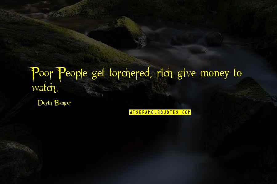 Hyposulphite Quotes By Deyth Banger: Poor People get torchered, rich give money to
