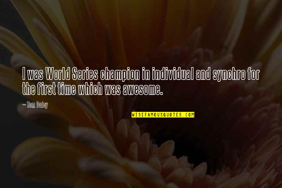 Hypothalamus And Thalamus Quotes By Tom Daley: I was World Series champion in individual and Hypothalamus And Thalamus Quotes By Tom Daley: I was World Series champion in individual and