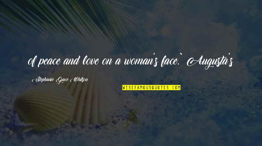Hypothese Francais Quotes By Stephanie Grace Whitson: of peace and love on a woman's face."