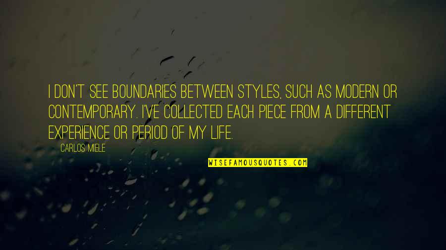 Hypothetico Deductive Thinking Quotes By Carlos Miele: I don't see boundaries between styles, such as