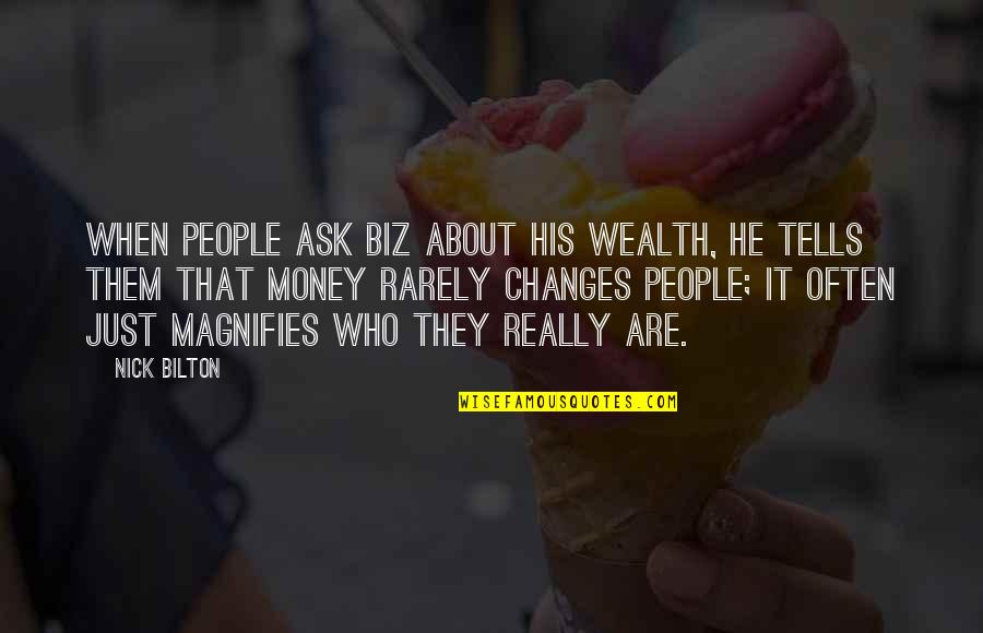 Hypothetico Quotes By Nick Bilton: When people ask Biz about his wealth, he Hypothetico Quotes By Nick Bilton: When people ask Biz about his wealth, he