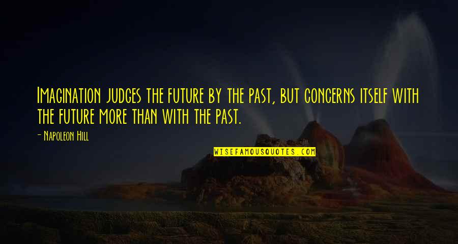 Hypothyroidism Diet Quotes By Napoleon Hill: Imagination judges the future by the past, but Hypothyroidism Diet Quotes By Napoleon Hill: Imagination judges the future by the past, but