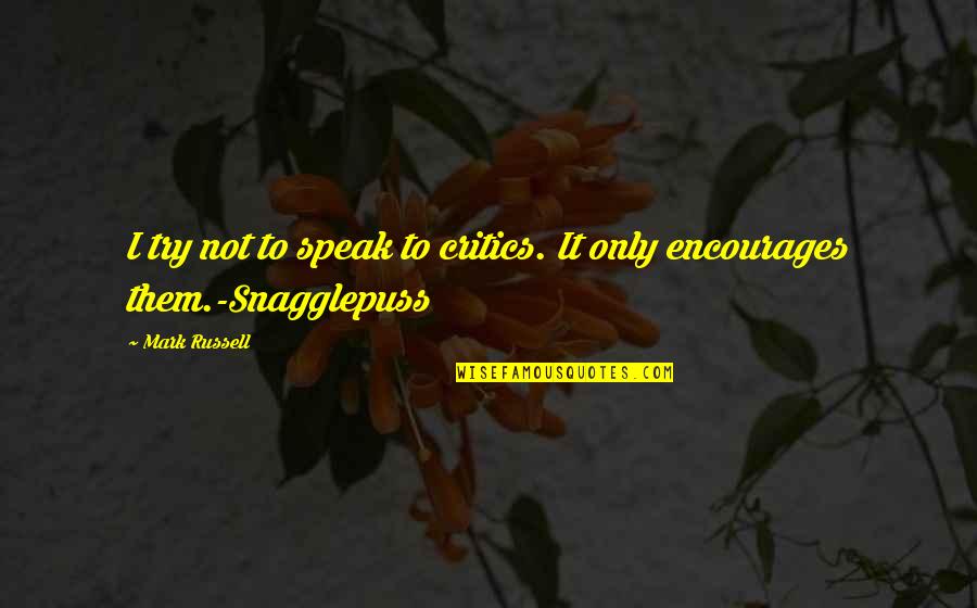 Hypothyroidism Medication Quotes By Mark Russell: I try not to speak to critics. It