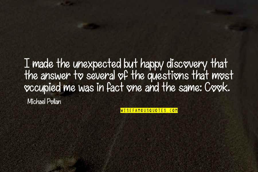 Hypothyroidism Medication Quotes By Michael Pollan: I made the unexpected but happy discovery that