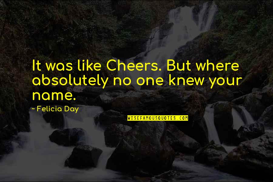 Hyprocrite Quotes By Felicia Day: It was like Cheers. But where absolutely no