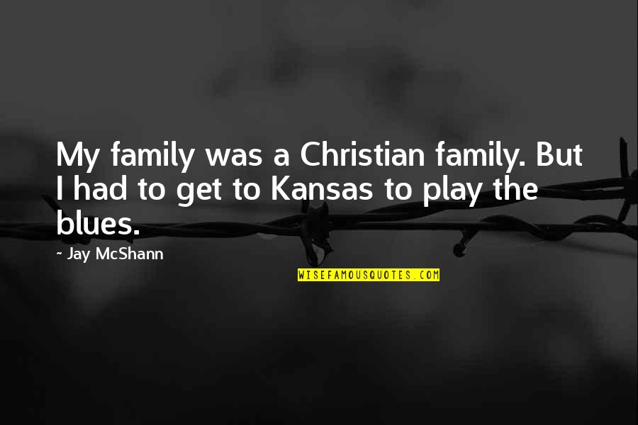 Hyram Youtube Quotes By Jay McShann: My family was a Christian family. But I