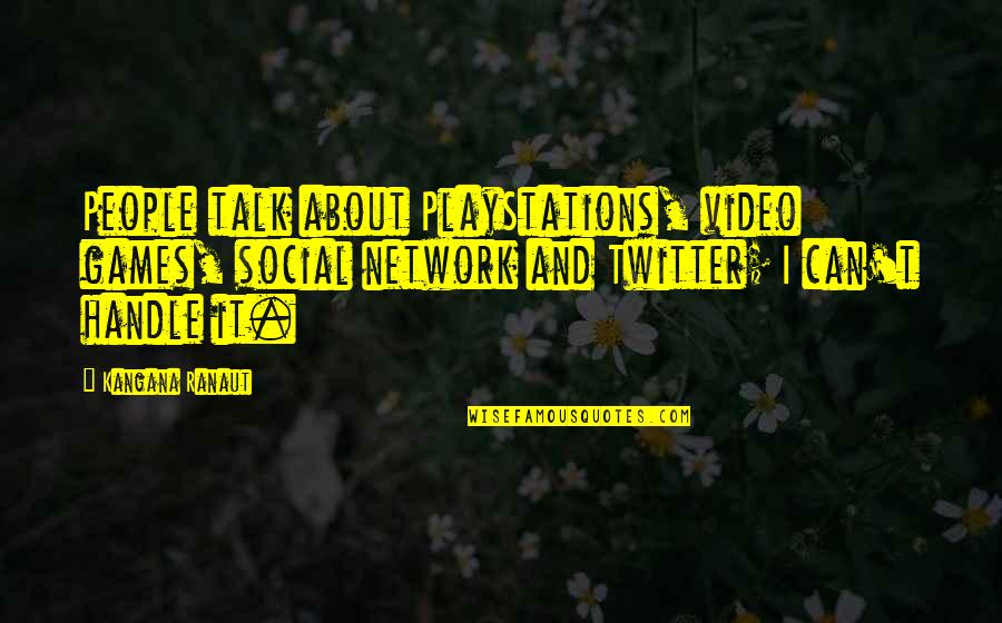 Hyrin White Quotes By Kangana Ranaut: People talk about PlayStations, video games, social network Hyrin White Quotes By Kangana Ranaut: People talk about PlayStations, video games, social network