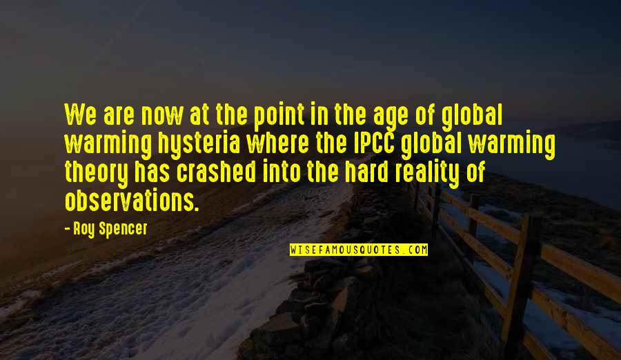 Hysteria Quotes By Roy Spencer: We are now at the point in the Hysteria Quotes By Roy Spencer: We are now at the point in the