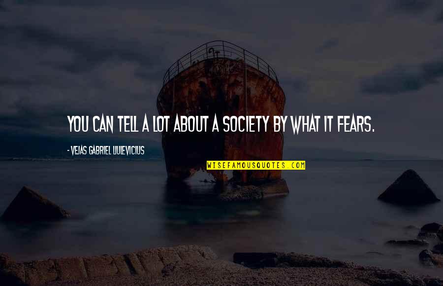 Hysteria Quotes By Vejas Gabriel Liulevicius: You can tell a lot about a society