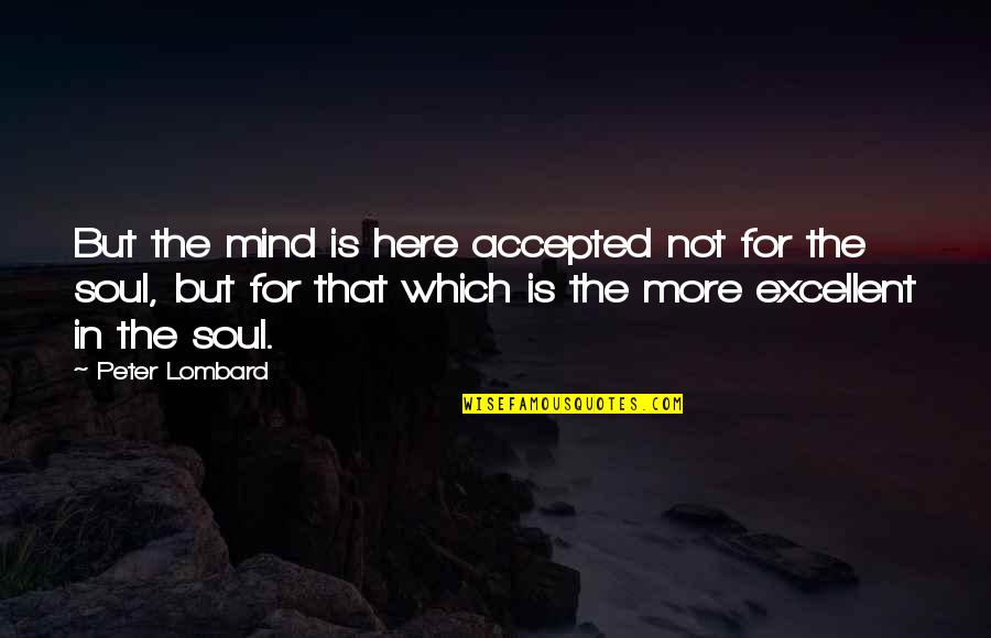 Hysterical Bonding And Infidelity Quotes By Peter Lombard: But the mind is here accepted not for
