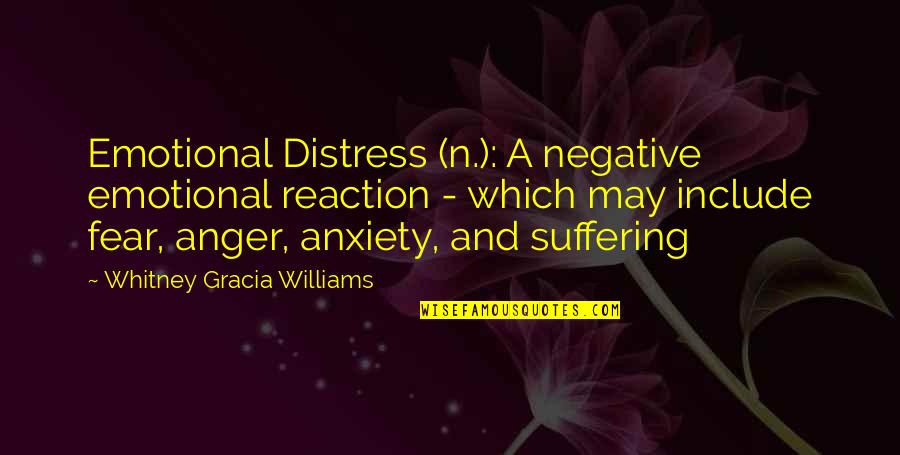 Hysterical Bonding And Infidelity Quotes By Whitney Gracia Williams: Emotional Distress (n.): A negative emotional reaction -