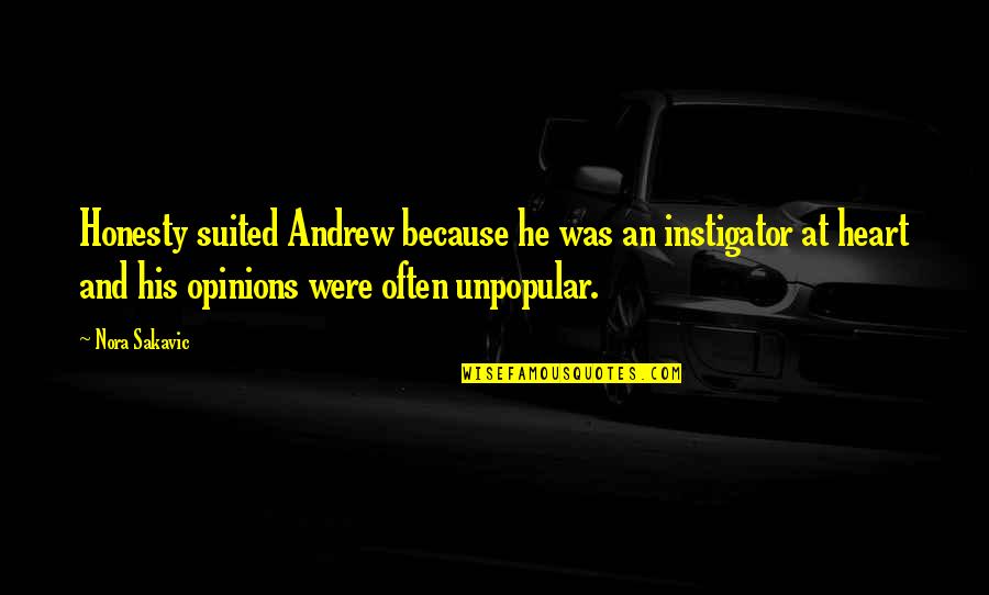 Hysterical Friends Quotes By Nora Sakavic: Honesty suited Andrew because he was an instigator