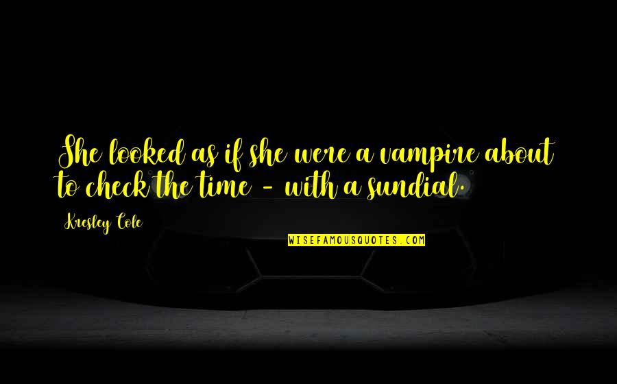 Hysterically Blind Quotes By Kresley Cole: She looked as if she were a vampire