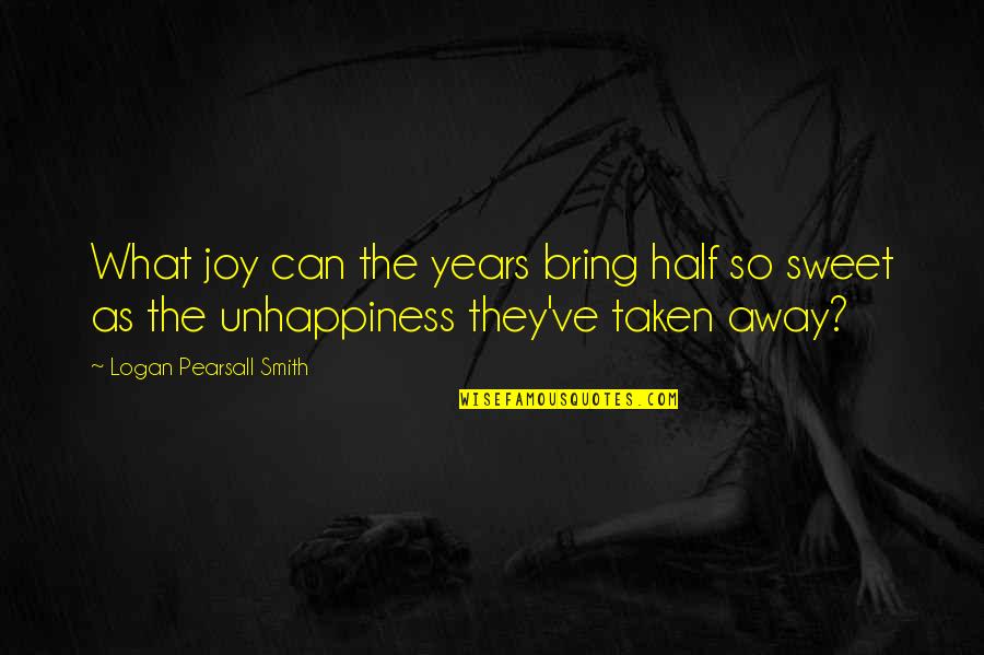 Hysterically Funny Irish Quotes By Logan Pearsall Smith: What joy can the years bring half so