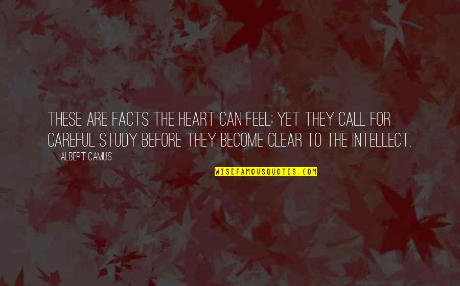 Hyuga Clan Quotes By Albert Camus: These are facts the heart can feel; yet