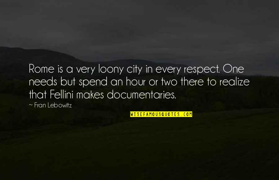Hyun Bin Quotes By Fran Lebowitz: Rome is a very loony city in every Hyun Bin Quotes By Fran Lebowitz: Rome is a very loony city in every